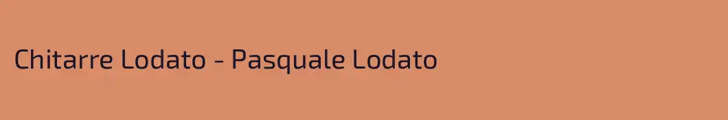 Chitarre Lodato - Pasquale Lodato 